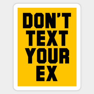 DON'T TEXT YOUR EX Sticker